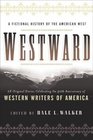 Westward A Fictional History of the American West 28 Original Stories Celebrating the 50th Anniversary of Western Writers of America