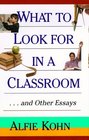 What to Look for in a Classroom  and Other Essays