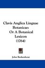 Clavis Anglica Linguae Botanicae Or A Botanical Lexicon