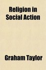 Religion in Social Action