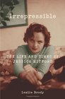 Irrepressible The Life and Times of Jessica Mitford