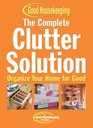 The Complete Clutter Solution  Organize Your Home for Good