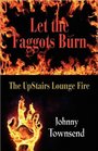 Let the Faggots Burn The Upstairs Lounge Fire