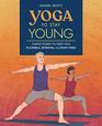 Yoga to Stay Young Simple Poses to Keep You Flexible Strong and PainFree
