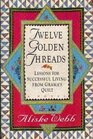 Twelve Golden Threads: Lessons for Successful Living from Grandma's Quilt