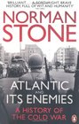 The Atlantic and Its Enemies  a History of the Cold War