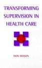 Transforming Supervision in Health Care