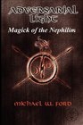 ADVERSARIAL LIGHT  Magick of the Nephilim