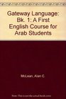 Gateway Language Bk 1 A First English Course for Arab Students