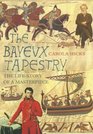 The Bayeux Tapestry  Biography of a Masterpiece