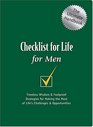 Checklist for Life for Men  Timeless Wisdom  Foolproof Strategies for Making the Most of Life's Challenges  Opportunities