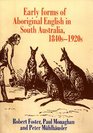 Early Forms of Aboriginal English in South Australia 1840s1920s