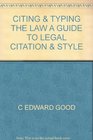 CITING  TYPING THE LAW A GUIDE TO LEGAL CITATION  STYLE