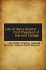Life of Henry Dunster  First President of Harvard College