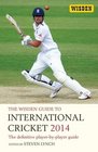 The Wisden Guide to International Cricket 2014 2014 The Definitive PlayerbyPlayer Guide