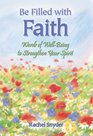 Be Filled With Faith Words of Wellbeing to Strengthen Your Spirit