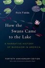 How the Swans Came to the Lake A Narrative History of Buddhism in America