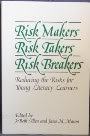 Risk Makers Risk Takers Risk Breakers Reducing the Risks for Young Literacy Learners