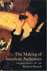 The Making of American Audiences  From Stage to Television 17501990