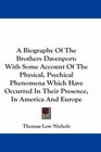 A Biography Of The Brothers Davenport With Some Account Of The Physical Psychical Phenomena Which Have Occurred In Their Presence In America And Europe