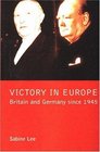 Victory in Europe  Britain and Germany Since 1945