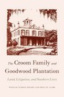 The Croom Family and Goodwood Plantation Land Litigation and Southern Lives