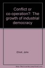 Conflict or cooperation The growth of industrial democracy