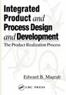Integrated Product and Process Design and Development The Product Realization Process