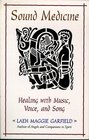 Sound Medicine Healing With Music Voice and Song
