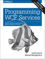 Programming WCF Services Design and Build Maintainable ServiceOriented Systems