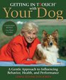 Getting in TTouch with Your Dog A Gentle Approach to Influencing Behavior Health and Performance