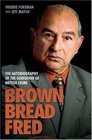 Brown Bread Fred The Autobiography of the Godfather of British Crime