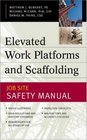 Elevated Work Platforms and Scaffolding  Job Site Safety Manual
