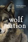 Wolf Nation The Life Death and Return of Wild American Wolves