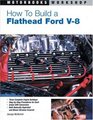 How to Build a Flathead Ford V-8 (Motorbooks Workshop)