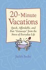 20Minute Vacations Quick Affordable and Fun Getaways from the Stress of Everyday Life