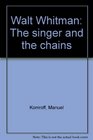 Walt Whitman The singer and the chains