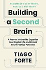 Building a Second Brain A Proven Method to Organize Your Digital Life and Unlock Your Creative Potential