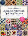 Shizuko Kuroha's Japanese Patchwork Quilting Patterns: Charming Quilts, Bags, Pouches, Table Runners and More