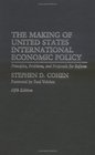 The Making of United States International Economic Policy  Principles Problems and Proposals for Reform Fifth Edition