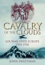 Cavalry of the Clouds Air War over Europe 19141918