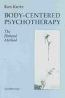 BodyCentered Psychotherapy The Hakomi Method The Integrated Use of Mindfulness Nonviolence and the Body