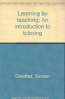 Learning by teaching An introduction to tutoring