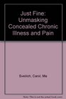 Just Fine: Unmasking Concealed Chronic Illness And Pain