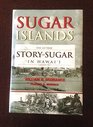 Sugar Islands  The 165Year Story of Sugar in Hawaii