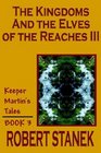 The Kingdoms And The Elves Of The Reaches III (Keeper Martin's Tales)