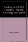 Finding Your Life's Purpose Through Astrology Workbook