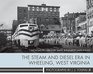 The Steam and Diesel Era in Wheeling West Virginia Photographs by J J Young Jr