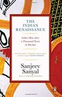 The Indian Renaissance India's Rise After A Thousand Years of Decline