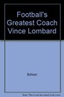 Football's Greatest Coach Vince Lombard
